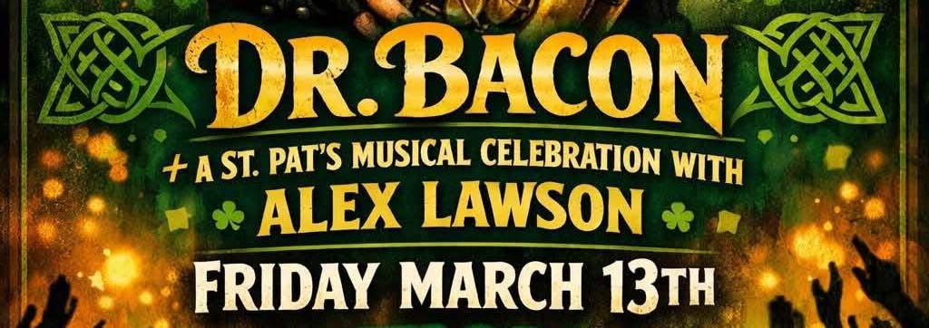 Dr. Bacon Pre-St. Patrick's Day Throwdown